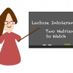 Lactose Intolerant? Two Nutrients to Watch
